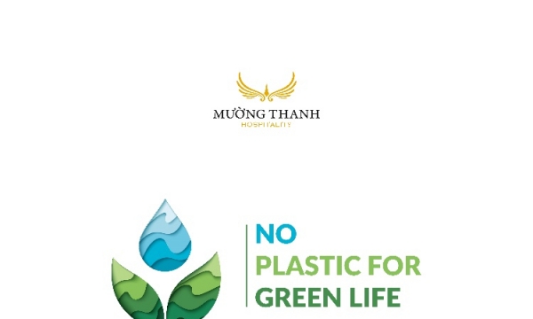 Mường Thanh triển khai chiến dịch nói không với đồ nhựa  - “NO PLASTIC FOR GREEN LIFE’