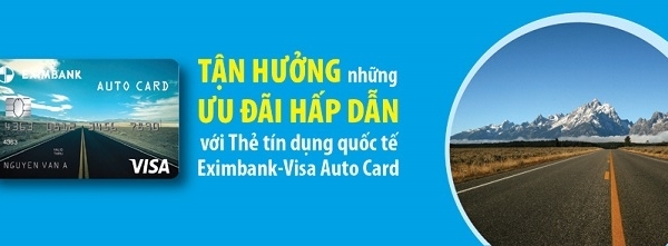 Tận hưởng những ưu đãi hấp dẫn với Thẻ tín dụng Quốc tế Eximbank Visa Auto Card