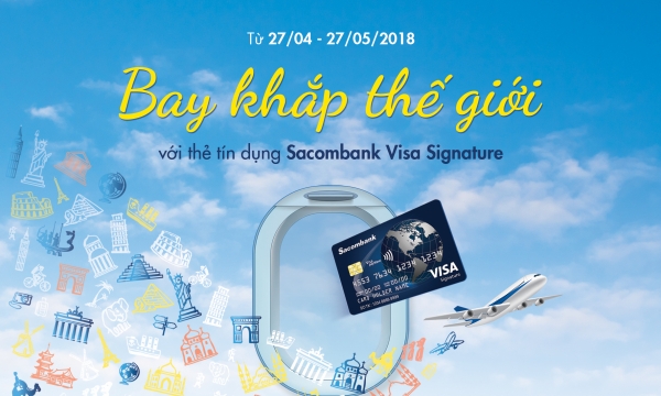 Bay khắp thế giới với thẻ tín dụng Sacombank Visa Signature