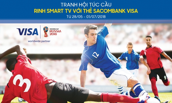 Chủ thẻ Sacombank Visa nhận ưu đãi độc quyền mùa World Cup 2018 
