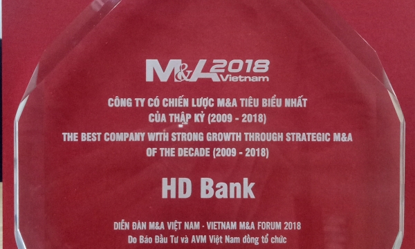 HDBank được vinh danh doanh nghiệp có chiến lược M&A tiêu biểu Nhất của Thập kỷ (2009 - 2018)