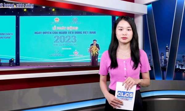Bản tin CL&CS số 36: Ngày Quyền của NTD Việt Nam chủ đề 'Thông tin minh bạch - Tiêu dùng an toàn'