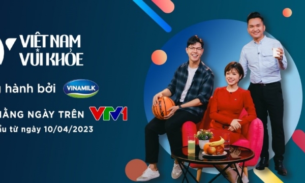 Vinamilk đồng hành cùng VTV thực hiện Chương trình đặc biệt “Việt Nam vui khỏe”