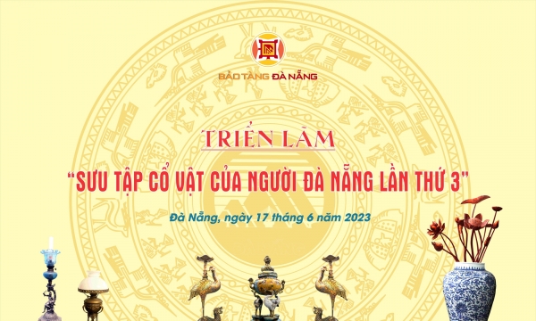 Sắp diễn ra triển lãm chuyên đề “Sưu tập cổ vật của người Đà Nẵng lần thứ 3”