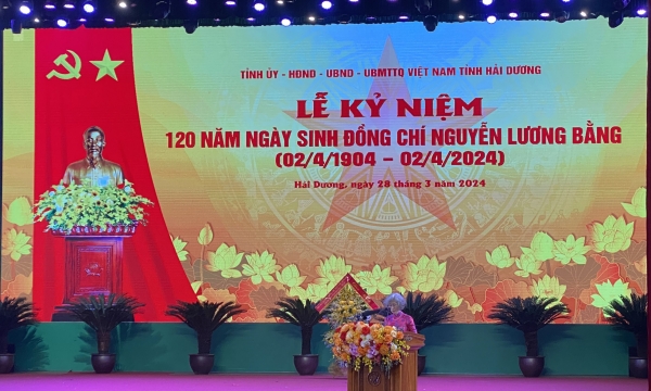 Hải Dương tổ chức Lễ kỷ niệm 120 năm ngày sinh đồng chí Nguyễn Lương Bằng