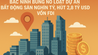 Bắc Ninh bùng nổ dự án bất động sản, hút 2,8 tỷ USD vốn FDI