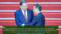 Những chỉ đạo của Tổng Bí thư Tô Lâm trước dự kiến Đà Nẵng - Quảng Nam sáp nhập