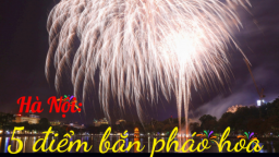 5 điểm bắn pháo hoa mừng Quốc khánh 2025 tại Hà Nội