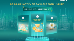 BIDV cung cấp giải pháp tiền gửi vượt trội cho doanh nghiệp