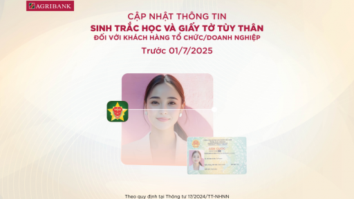 Agribank chốt hạn tổ chức/doanh nghiệp cập nhật sinh trắc học trước 1/7/2025