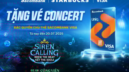 Mở thẻ Sacombank Visa, nhận ngay vé tham dự “Siren Calling” - Concert đặc biệt từ Starbucks và Sacombank