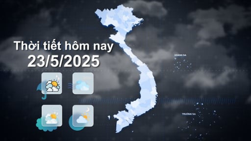 Thời tiết hôm nay 23/5/2025: Bắc Bộ mưa vừa đến to và dông