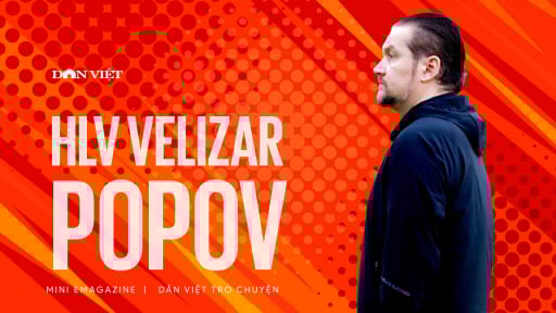 HLV Velizar Popov: “Nếu ngày nào đó có cơ hội, tôi sẵn sàng dẫn dắt ĐT Việt Nam”