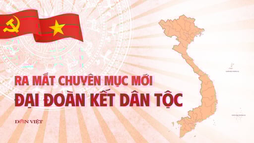 Ra mắt chuyên mục mới “Đại đoàn kết dân tộc”