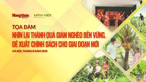 Tọa đàm: Nhìn lại thành quả giảm nghèo bền vững, đề xuất chính sách cho giai đoạn mới