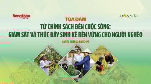 Tọa đàm “Từ chính sách đến cuộc sống: Giám sát và thúc đẩy sinh kế bền vững cho người nghèo