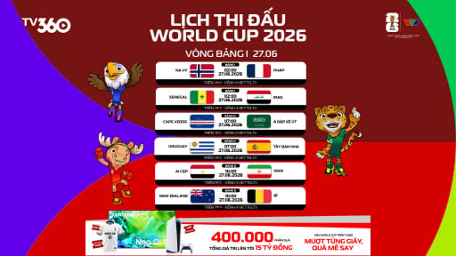 Lịch thi đấu v&agrave; ph&aacute;t s&oacute;ng trực tiếp World Cup 2026 tr&ecirc;n VTV ng&agrave;y 27/6