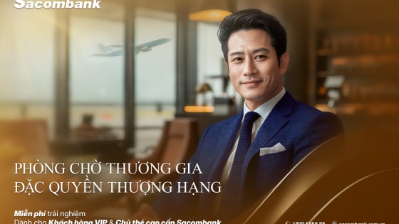 Sacombank nâng tầm trải nghiệm với hệ thống phòng chờ thương gia mở rộng