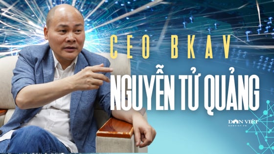 Ông Nguyễn Tử Quảng – CEO Tập đoàn công nghệ BKAV: 'Người ta vẫn gọi tôi là Quảng 'nổ', nhưng tôi làm tốt mà'