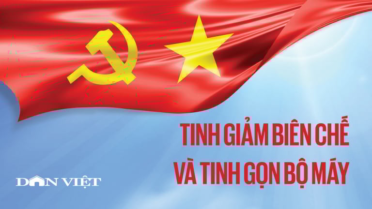 Infographic: Tổng thể dự kiến giảm số tỉnh, xã, biên chế cán bộ công chức, đầu mối sau khi sắp xếp bộ máy