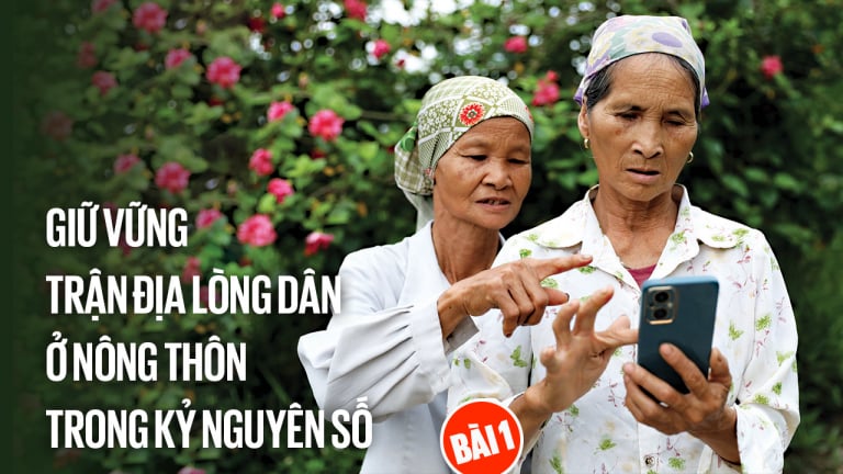 Giữ vững trận địa lòng dân ở nông thôn trong kỷ nguyên số (Bài 1) 