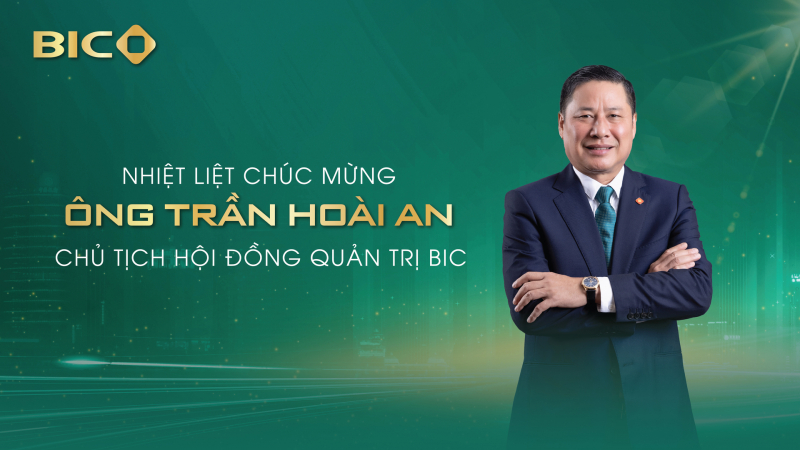 Ông Trần Hoài An được bổ nhiệm làm Chủ tịch Hội đồng Quản trị BIC