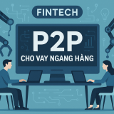 Cho vay ngang hàng được thử nghiệm 2 năm: 'Bật đèn xanh' cho 100 công ty, chấm dứt thời 'núp bóng'?