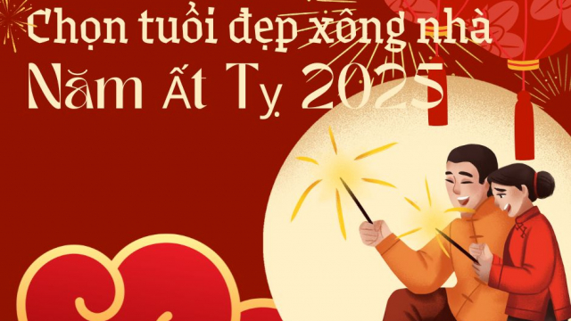 Cách chọn tuổi đẹp xông nhà mang lại may mắn, tài lộc trong năm Ất Tỵ 2025