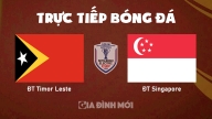 Trực tiếp ĐT Timor Leste vs ĐT Singapore giải AFF Cup 2024 hôm nay 14/12