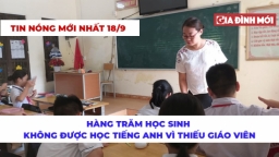 Bản tin nóng hôm nay 18/9: Thiếu giáo viên, hàng trăm học sinh không được học tiếng Anh