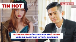 HOT: Huỳnh Phương FAPtv công khai hẹn hò với Sĩ Thanh