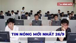 Tin nóng hôm nay 26/9: Thí sinh có thể thi THPT quốc gia trên máy tính từ năm 2021