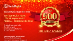 Ngân hàng SeAbank vinh dự vào Top 500 ngân hàng lớn nhất châu Á – Thái Bình Dương