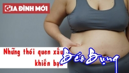 Những thói quen xấu gây béo bụng