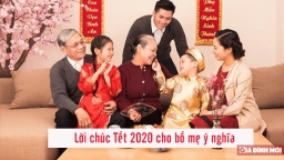 Những câu chúc Tết 2020 cho bố mẹ cực hay, ngắn gọn mà vô cùng ý nghĩa