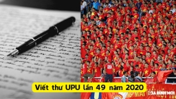 Gợi ý bài mẫu viết thư UPU lần 49 chủ đề thư gửi người hâm mộ bóng đá Việt Nam