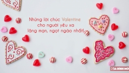 20 lời chúc Valentine cho người yêu xa ngọt ngào, ấm áp nhất