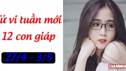 Tử vi 12 con giáp tuần mới từ 27/4 - 3/5: Tuổi Tý trắc trở, tuổi Sửu may mắn