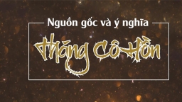 Tháng cô hồn là gì, nguồn gốc tháng cô hồn bắt đầu từ đâu?