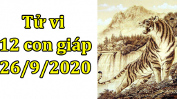 Tử vi 12 con giáp hôm nay 26/9: Tuổi Dần không may mắn, tuổi Thìn vận trình tươi sáng