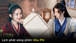 Lịch phát sóng phim Hữu Phỉ trên WeTV đầy đủ, chính xác nhất