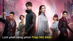 Lịch phát sóng phim Thập Nhị Đàm trên Youku