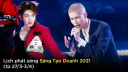 Lịch phát sóng Sáng Tạo Doanh 2021 trên WeTV từ 27/3-3/4