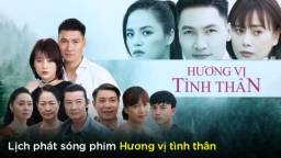 Lịch phát sóng phim Hương vị tình thân trên VTV1, VTV Giải trí