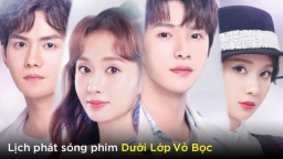 Lịch phát sóng phim Dưới Lớp Vỏ Bọc trên FPT Play