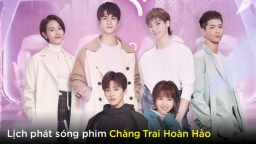 Lịch phát sóng phim Chàng Trai Hoàn Hảo trên FPT Play, WeTV