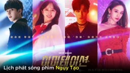 Lịch phát sóng phim Ngụy Tạo trên iQIYI