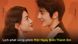 Lịch phát sóng phim Một Ngày Biến Thành Em trên iQIYI