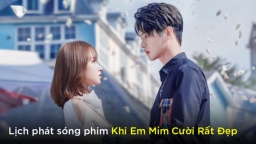 Lịch phát sóng phim Khi Em Mỉm Cười Rất Đẹp trên WeTV, FPT Play