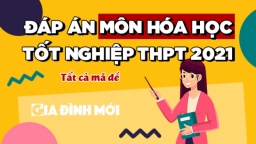 Gợi ý đáp án môn Hóa học tốt nghiệp THPT 2021 tất cả 24 mã đề